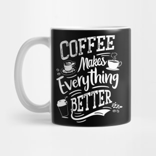 Coffee makes everything better - Coffee Barista Mug